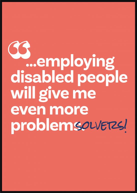 Employing disabled people will give me even more problem solvers